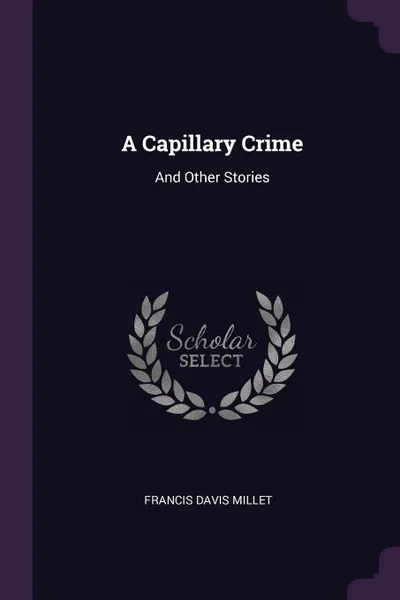 Обложка книги A Capillary Crime. And Other Stories, Francis Davis Millet