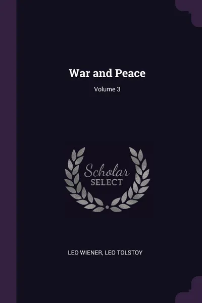 Обложка книги War and Peace; Volume 3, Leo Wiener, Leo Tolstoy