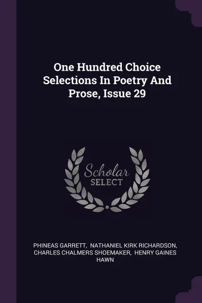 Обложка книги One Hundred Choice Selections In Poetry And Prose, Issue 29, Phineas Garrett