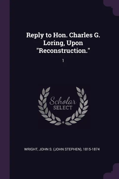 Обложка книги Reply to Hon. Charles G. Loring, Upon 