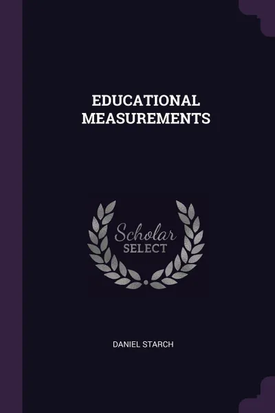 Обложка книги EDUCATIONAL MEASUREMENTS, DANIEL STARCH