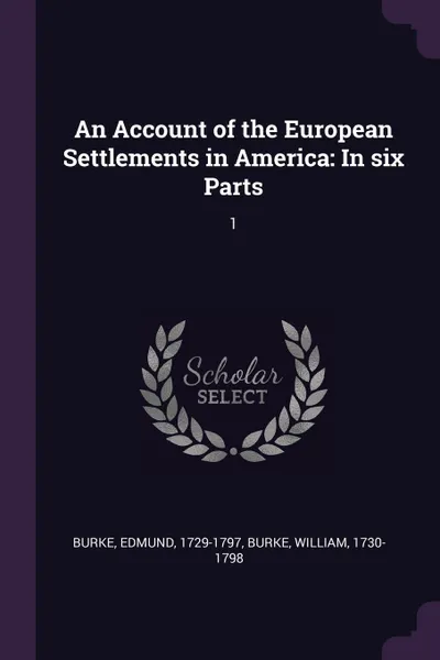 Обложка книги An Account of the European Settlements in America. In six Parts: 1, Edmund Burke, William Burke