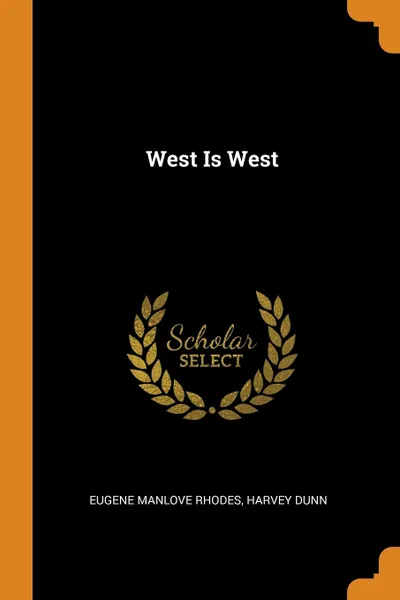 Обложка книги West Is West, Eugene Manlove Rhodes, Harvey Dunn