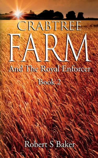 Обложка книги Crabtree Farm. And The Royal Enforcer, Robert S Baker