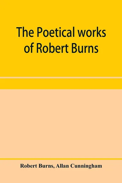 Обложка книги The poetical works of Robert Burns, Robert Burns, Allan Cunningham