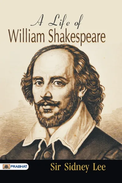 Обложка книги A Life of William Shakespeare, Sidney Sir Lee