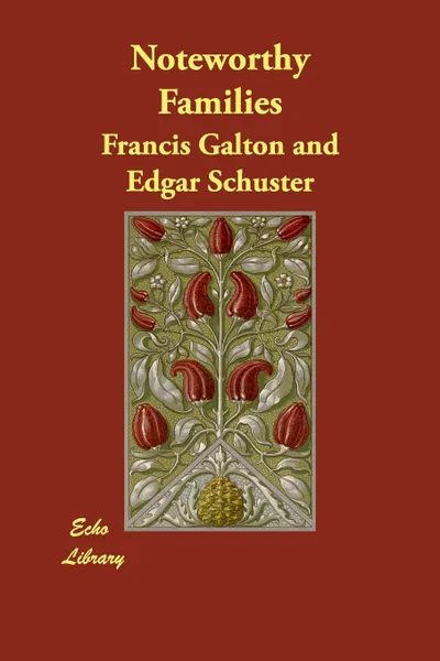 Обложка книги Noteworthy Families, Francis Galton, Edgar Schuster