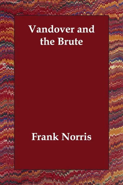 Обложка книги Vandover and the Brute, Frank Norris