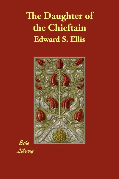 Обложка книги The Daughter of the Chieftain, Edward S. Ellis