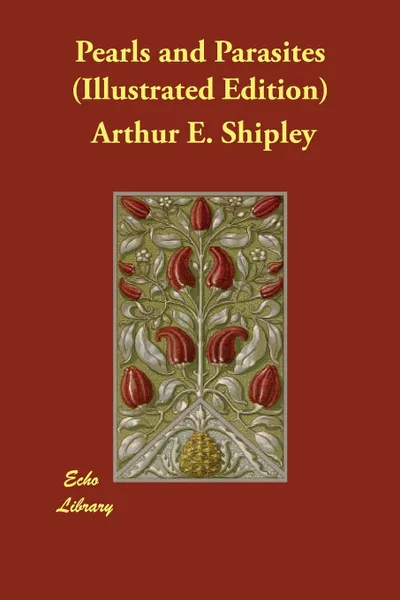 Обложка книги Pearls and Parasites (Illustrated Edition), Arthur E. Shipley