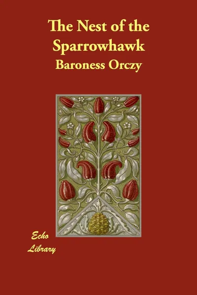 Обложка книги The Nest of the Sparrowhawk, Baroness Orczy