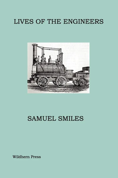 Обложка книги Lives of the Engineers. Illustrated Edition, Samuel Jr. Smiles