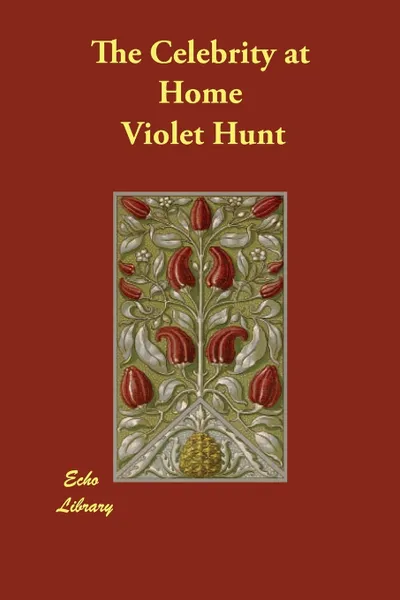 Обложка книги The Celebrity at Home, Violet Hunt