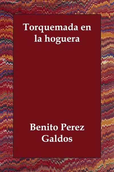 Обложка книги Torquemada En La Hoguera, Benito Perez Galdos