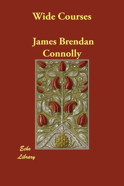 Обложка книги Wide Courses, James Brendan Connolly