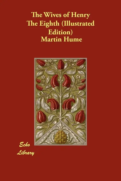 Обложка книги The Wives of Henry the Eighth (Illustrated Edition), Martin Andrew Sharp Hume