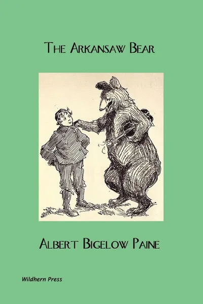 Обложка книги The Arkansaw Bear (Illustrated Edition), Albert Bigelow Paine