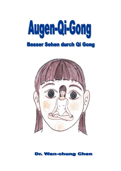 Обложка книги Augen Qi Gong, Dr. Wan-Chung Chen