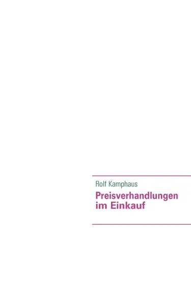 Обложка книги Preisverhandlungen im Einkauf, Rolf Kamphaus