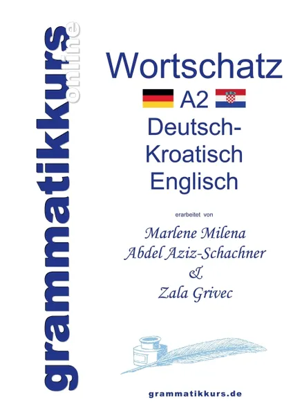 Обложка книги Worterbuch A2 Deutsch - Kroatisch - Bosnisch - Serbisch - Englisch, Marlene Milena Abdel Aziz-Schachner, Zala Grivec