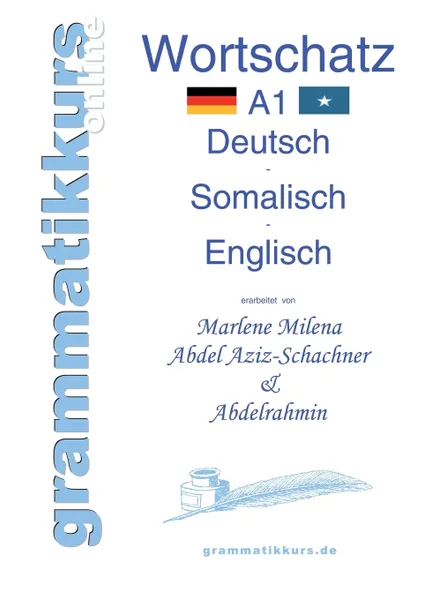 Обложка книги Worterbuch A1 Deutsch - Somalisch - Englisch, Marlene Milena Abdel Aziz-Schachner, Abdelrahmin Liban