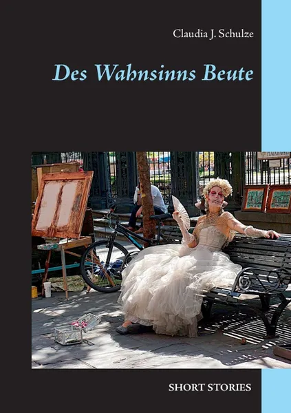 Обложка книги Des Wahnsinns Beute, Claudia J. Schulze