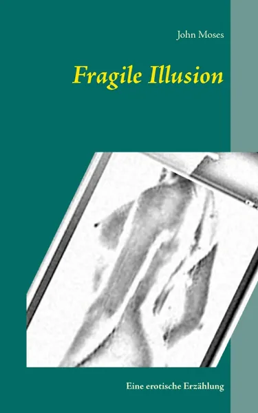 Обложка книги Fragile Illusion, John Moses