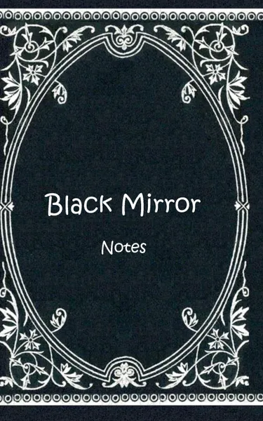 Обложка книги Black Mirror (Notizbuch), Luisa Rose