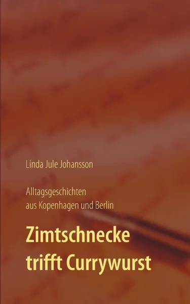 Обложка книги Zimtschnecke trifft Currywurst - Alltagsgeschichten aus Kopenhagen und Berlin, Linda Jule Johansson