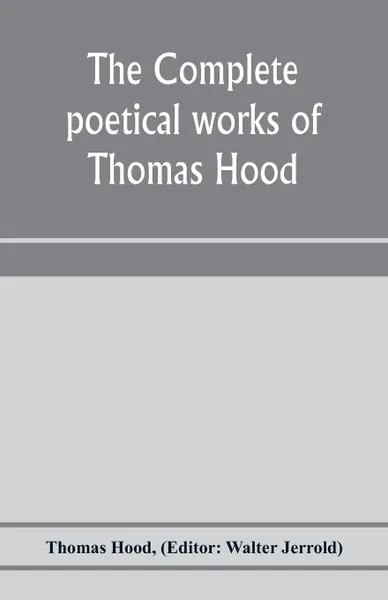 Обложка книги The complete poetical works of Thomas Hood, Thomas Hood