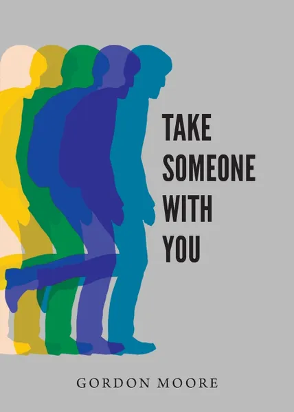 Обложка книги Take Someone With You, Gordon J Moore