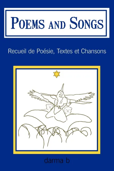 Обложка книги Poems and Songs. Recueil de Poesie, Textes Et Chansons, B. Darma B., Darma B.