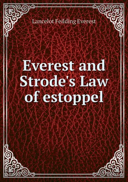 Обложка книги Everest and Strode's Law of estoppel, Lancelot Feilding Everest