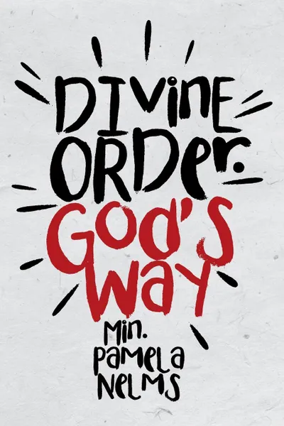 Обложка книги Divine Order. God's Way, Min. Pamela Nelms