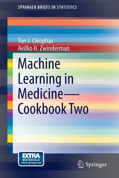 Обложка книги Machine Learning in Medicine - Cookbook Two, Ton J. Cleophas, Aeilko H. Zwinderman