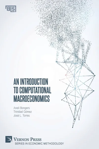 Обложка книги An Introduction to Computational Macroeconomics, Anelí Bongers, Trinidad Gómez, José Luis Torres Chacon