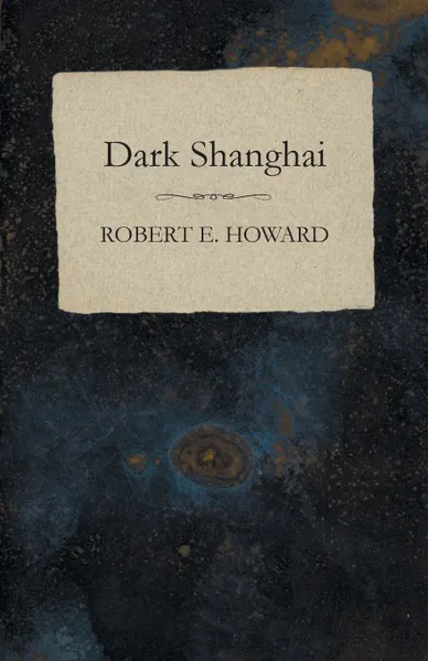Обложка книги Dark Shanghai, Robert E. Howard
