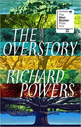 Обложка книги The Overstory: Shortlisted for the Man Booker Prize 2018, Richard Powers