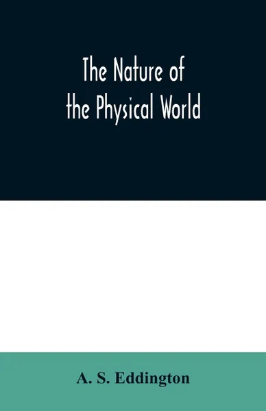 Обложка книги The nature of the physical world, A. S. Eddington