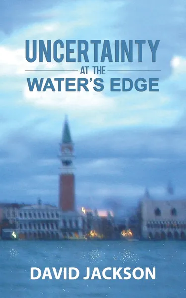 Обложка книги Uncertainty at the Water's Edge, David Jackson