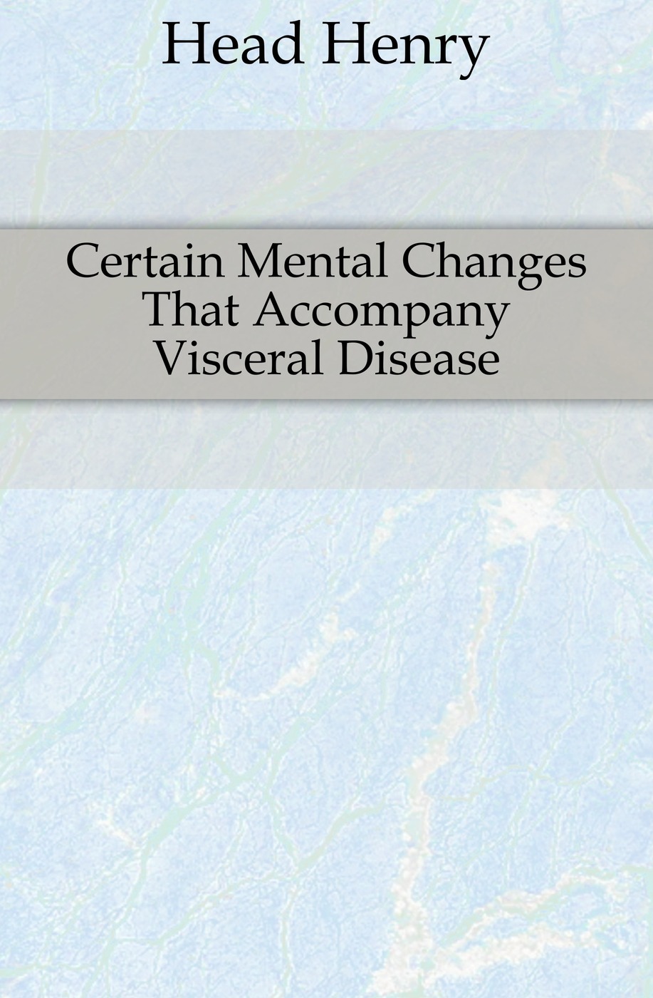 Certain Mental Changes That Accompany Visceral Disease