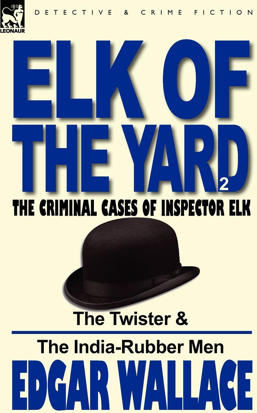 фото Elk of the 'Yard'-The Criminal Cases of Inspector Elk. Volume 2-The Twister & the India-Rubber Men