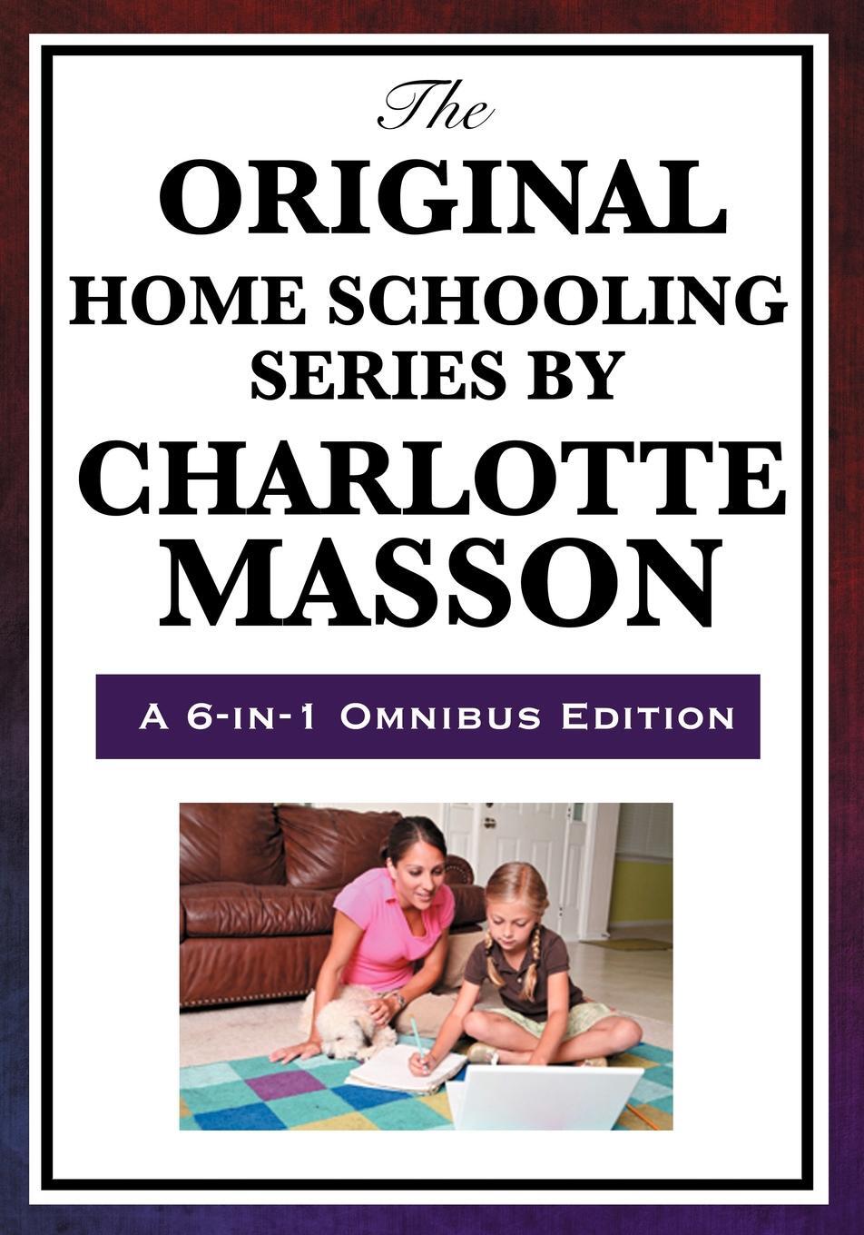 Formation of character Charlotte Mason. Home Education: with linked Table of contents Charlotte Mason. Home schooling перевод