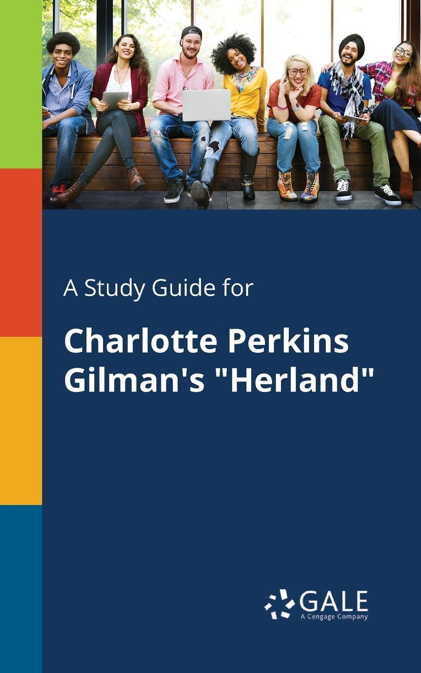 фото A Study Guide for Charlotte Perkins Gilman's "Herland"