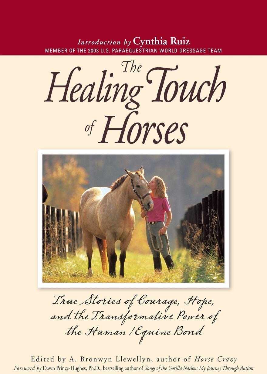 The Healing Touch of Horses. True Stories of Courage, Hope, and the Transformative Power of the Human/Equine Bond. The Healing Touch of Horses. True Stories of Courage, Hope, and the Transformative Power of the Human/Equine Bond.