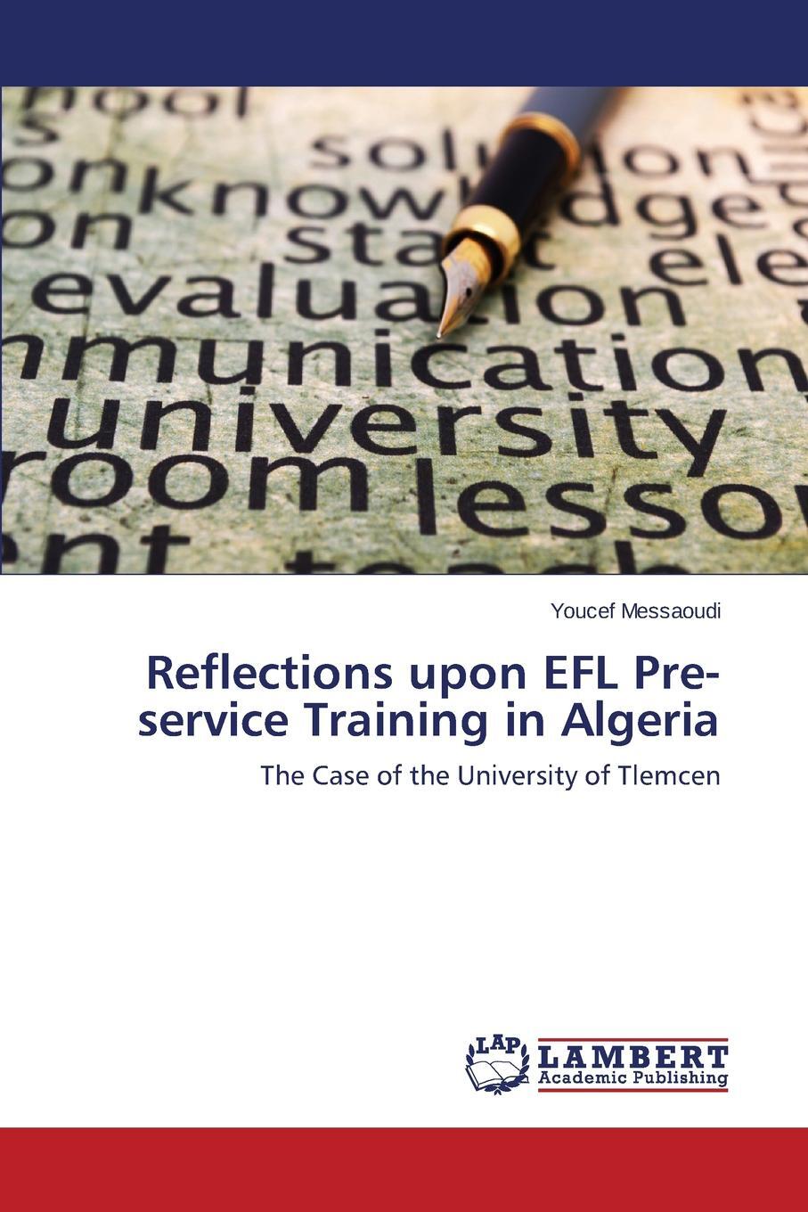 Reflections upon EFL Pre-service Training in Algeria 9783659758522