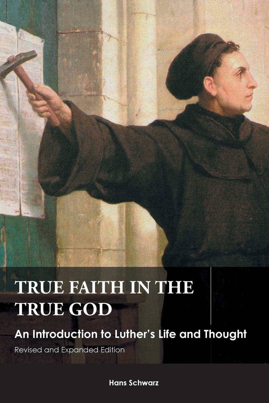 фото True Faith in the True God. An Introduction to Luther's Life and Thought, Revised and Expanded Edition