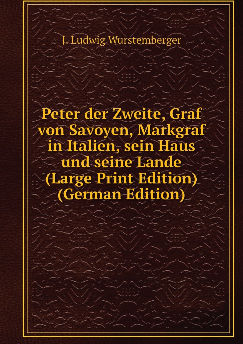 Характеристики Peter der Zweite, Graf von Savoyen, Markgraf in Italien