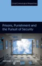 Prisons, Punishment and the Pursuit of Security - D. Drake