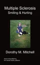 Multiple Sclerosis - Smiling & Hurting - Dorothy M. Mitchell